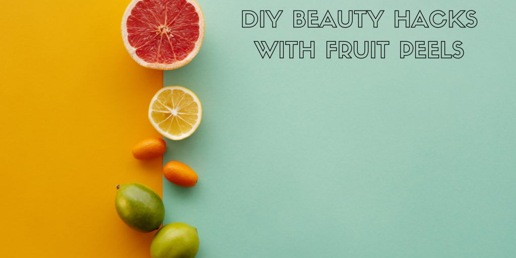 DIY Beauty Hacks with Fruit Peels