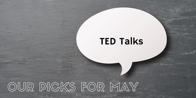 Our picks for May - TED Talks