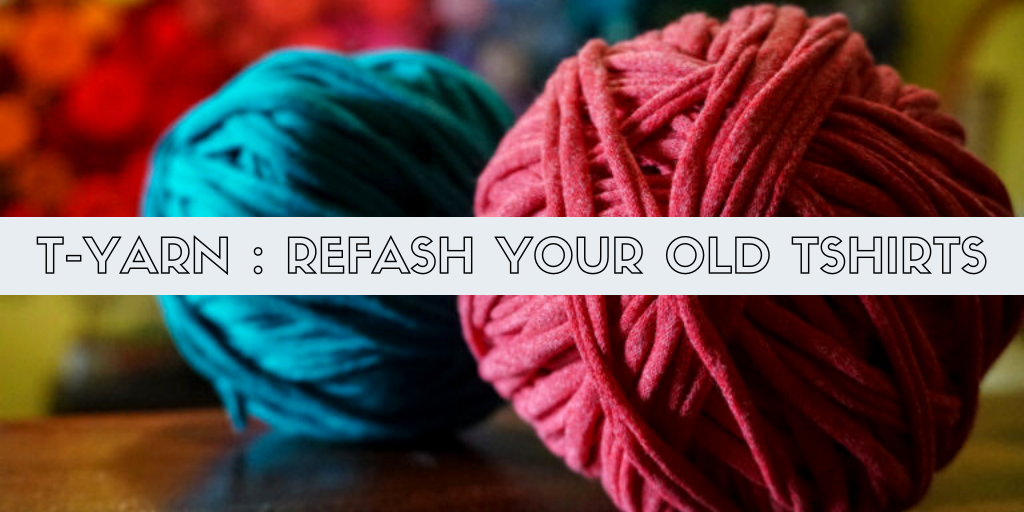 T-Yarn : Refash your old tshirts